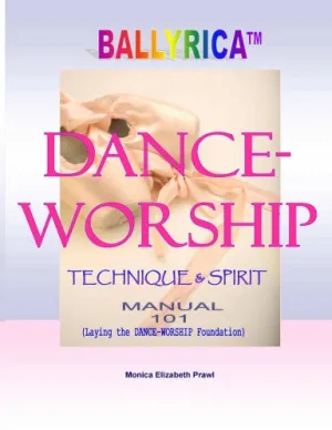 "DANCE-WORSHIP" - TECHNIQUE & SPIRIT - MANUAL 101